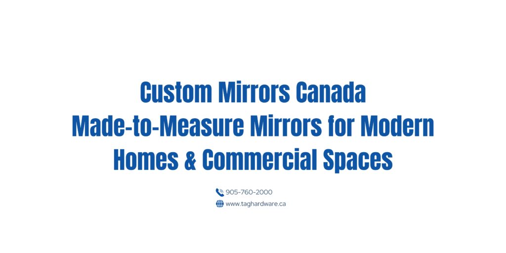 Custom Mirrors Canada: Made-to-Measure Mirrors for Modern Homes & Commercial Spaces